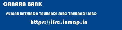 ifsc code of CANARA BANK PUNJAB BATHINDA TALWANDI SABO TALWANDI SABO CANARA BANK PUNJAB BATHINDA TALWANDI SABO TALWANDI SABO ifsc code